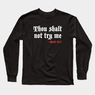 Thou shalt not try me Long Sleeve T-Shirt